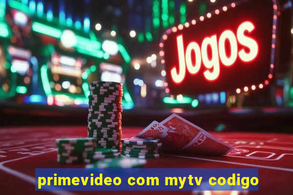 primevideo com mytv codigo